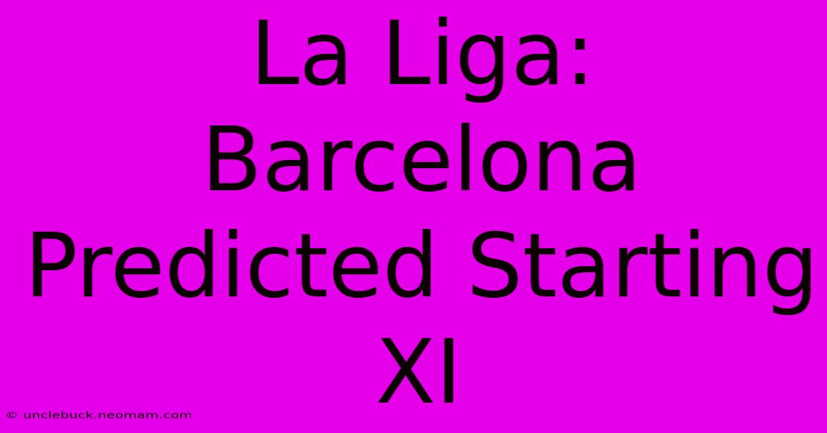 La Liga: Barcelona Predicted Starting XI