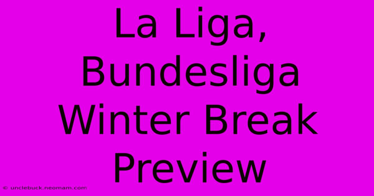 La Liga, Bundesliga Winter Break Preview