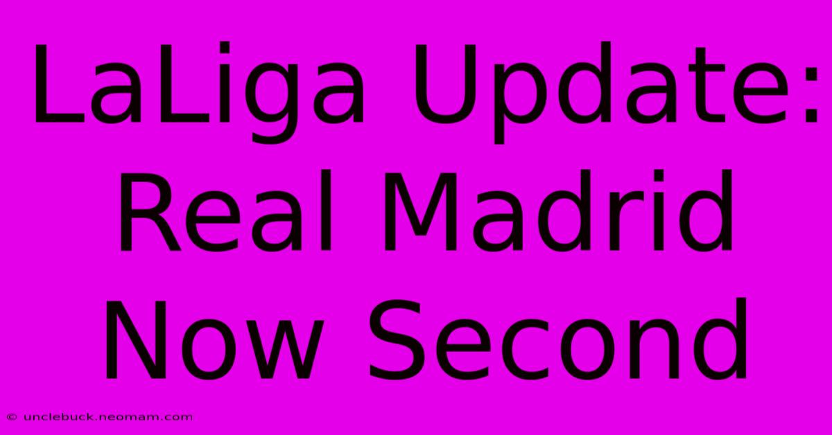 LaLiga Update: Real Madrid Now Second