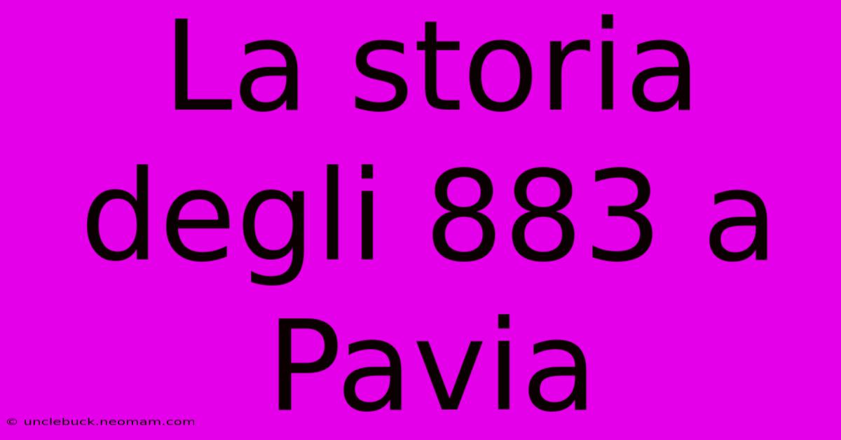 La Storia Degli 883 A Pavia