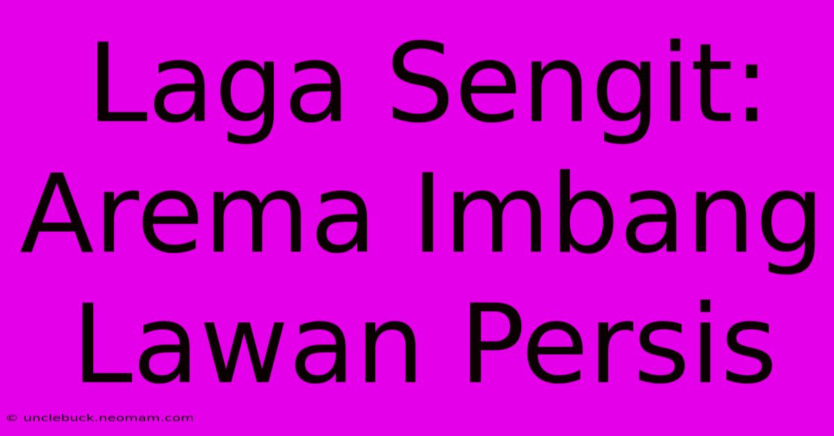 Laga Sengit: Arema Imbang Lawan Persis