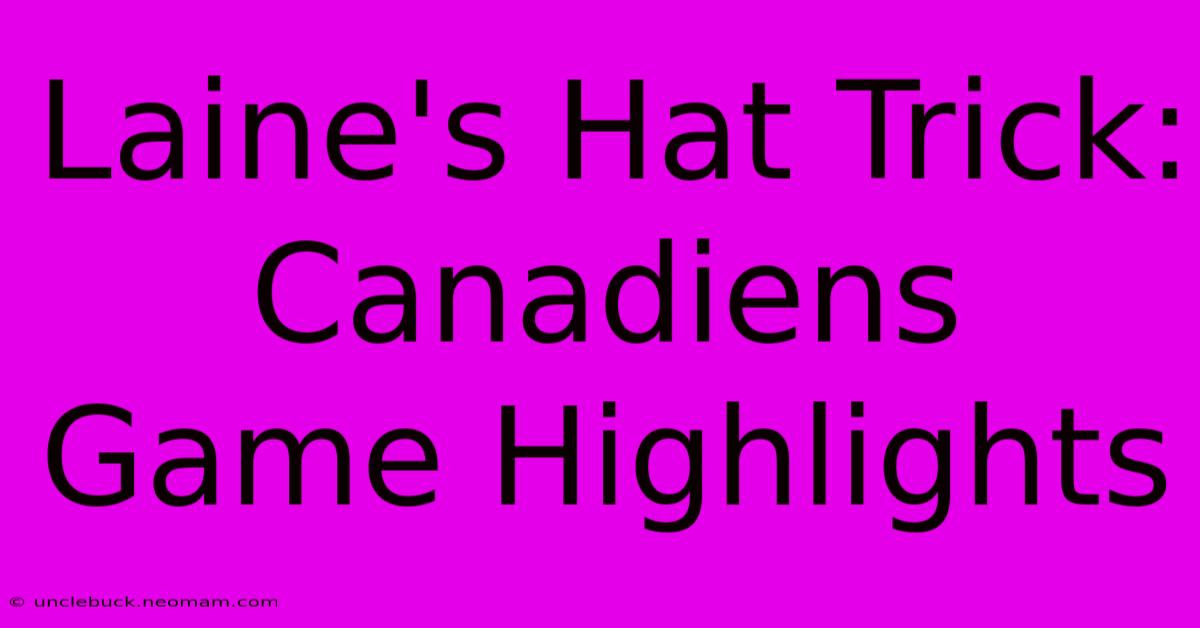 Laine's Hat Trick: Canadiens Game Highlights