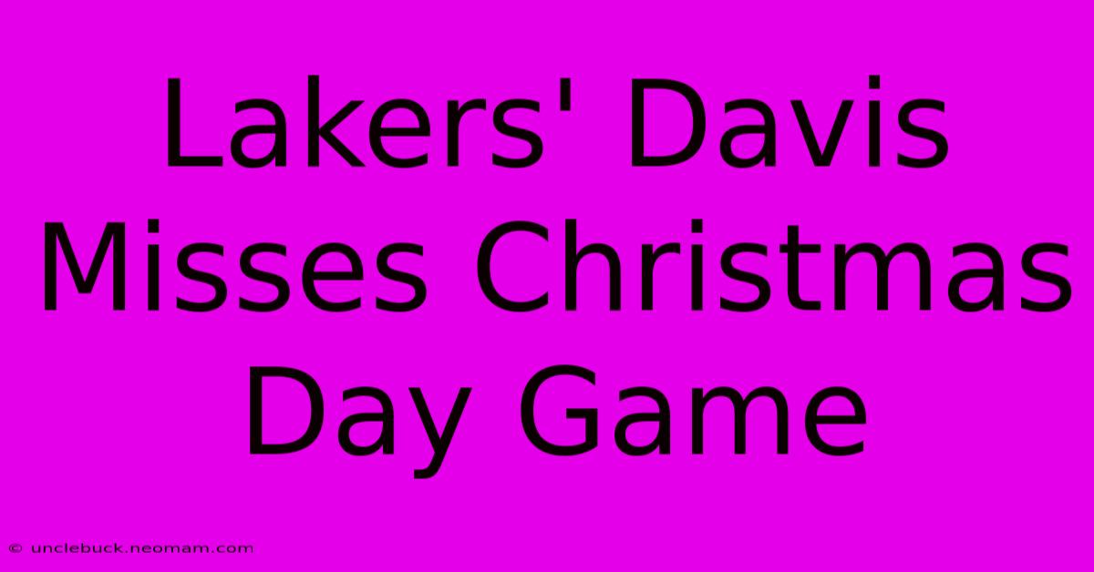 Lakers' Davis Misses Christmas Day Game