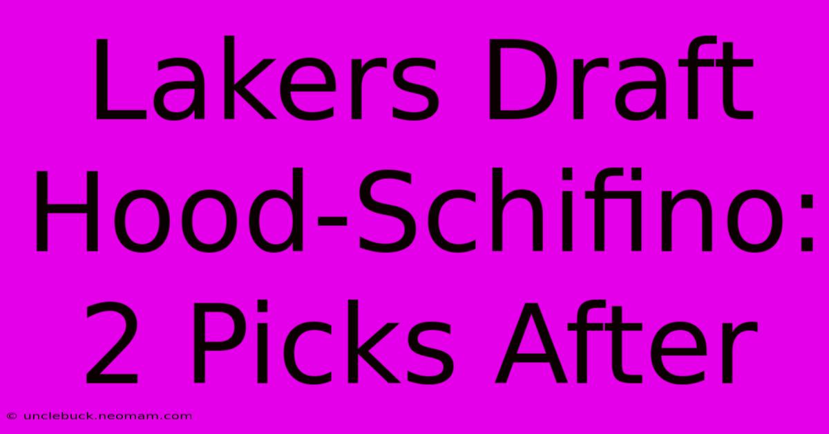 Lakers Draft Hood-Schifino: 2 Picks After