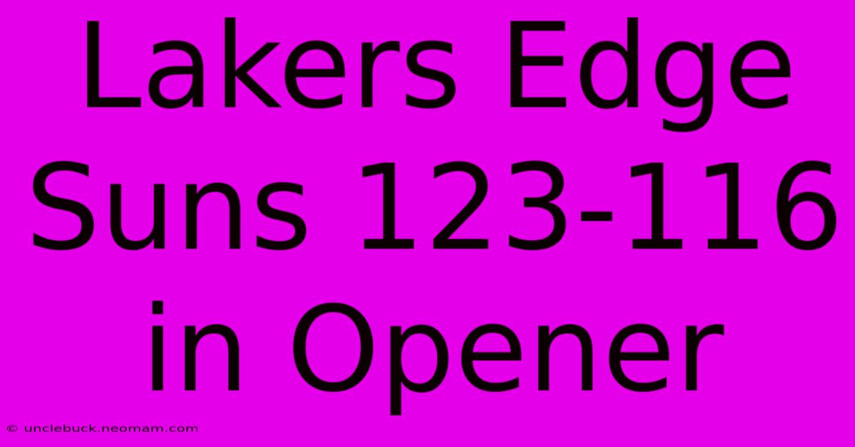 Lakers Edge Suns 123-116 In Opener