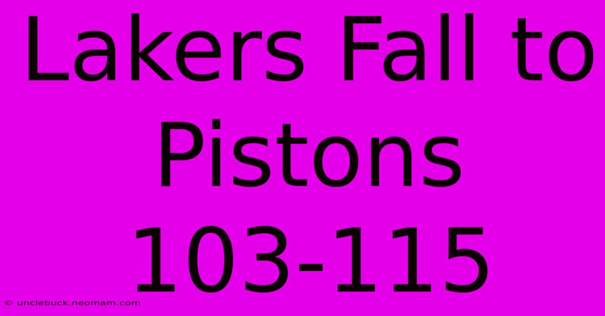 Lakers Fall To Pistons 103-115 