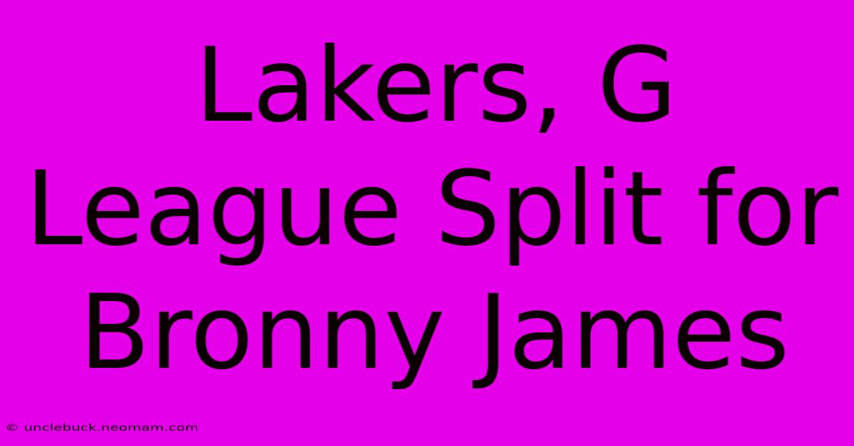 Lakers, G League Split For Bronny James