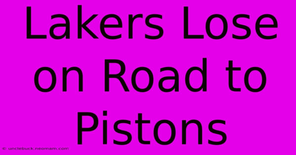 Lakers Lose On Road To Pistons