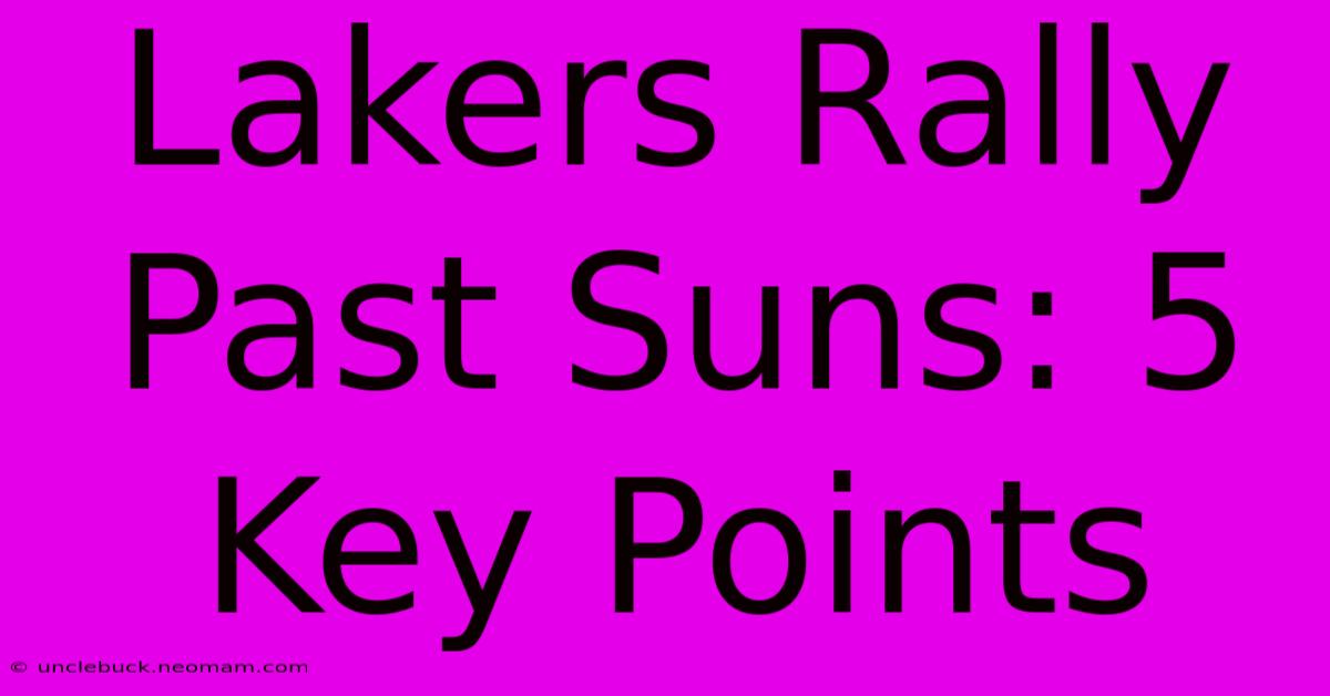 Lakers Rally Past Suns: 5 Key Points