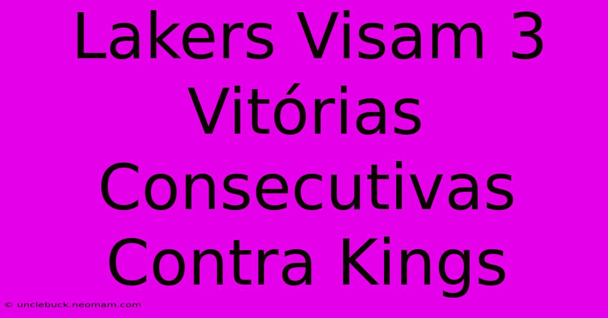 Lakers Visam 3 Vitórias Consecutivas Contra Kings