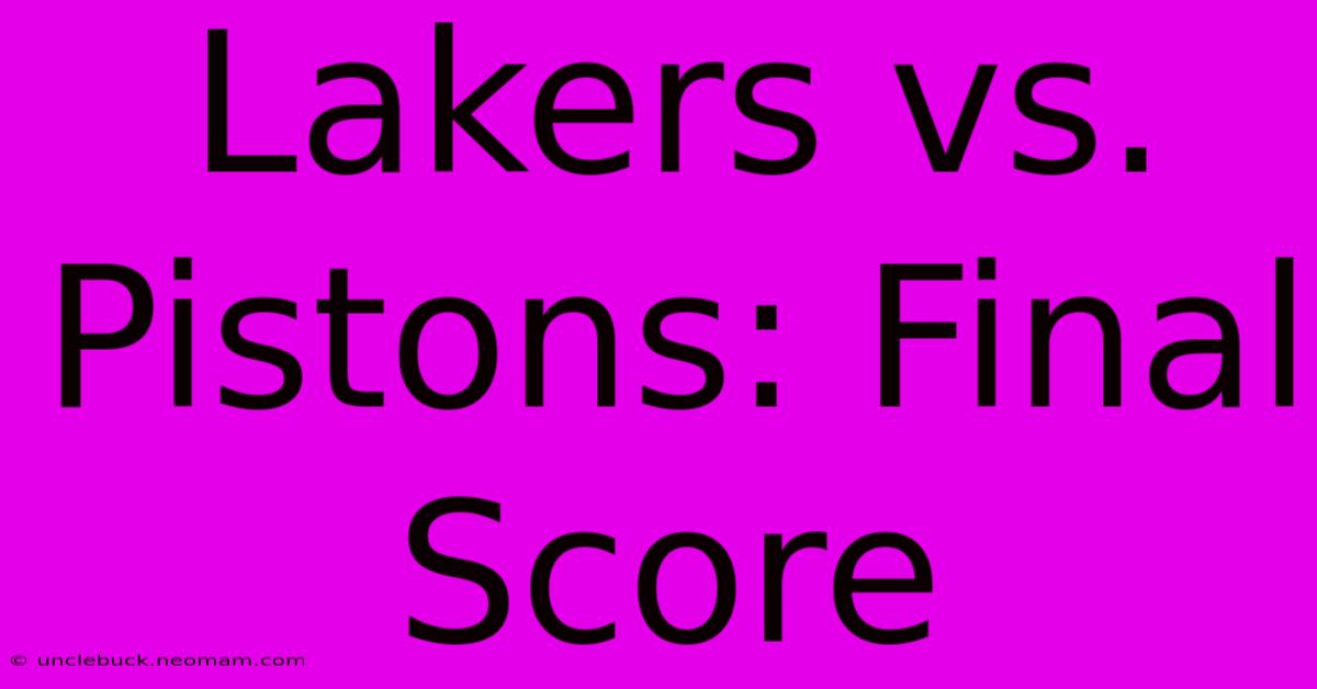 Lakers Vs. Pistons: Final Score 