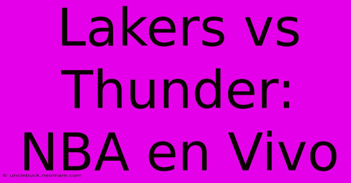 Lakers Vs Thunder: NBA En Vivo