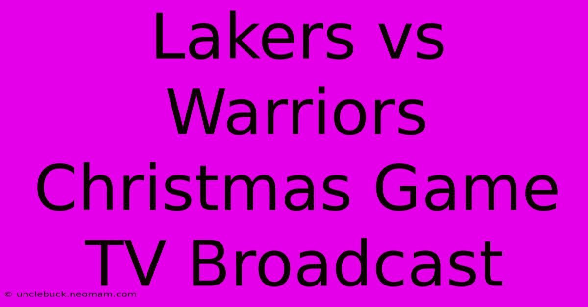 Lakers Vs Warriors Christmas Game TV Broadcast