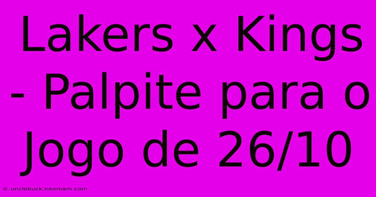 Lakers X Kings - Palpite Para O Jogo De 26/10