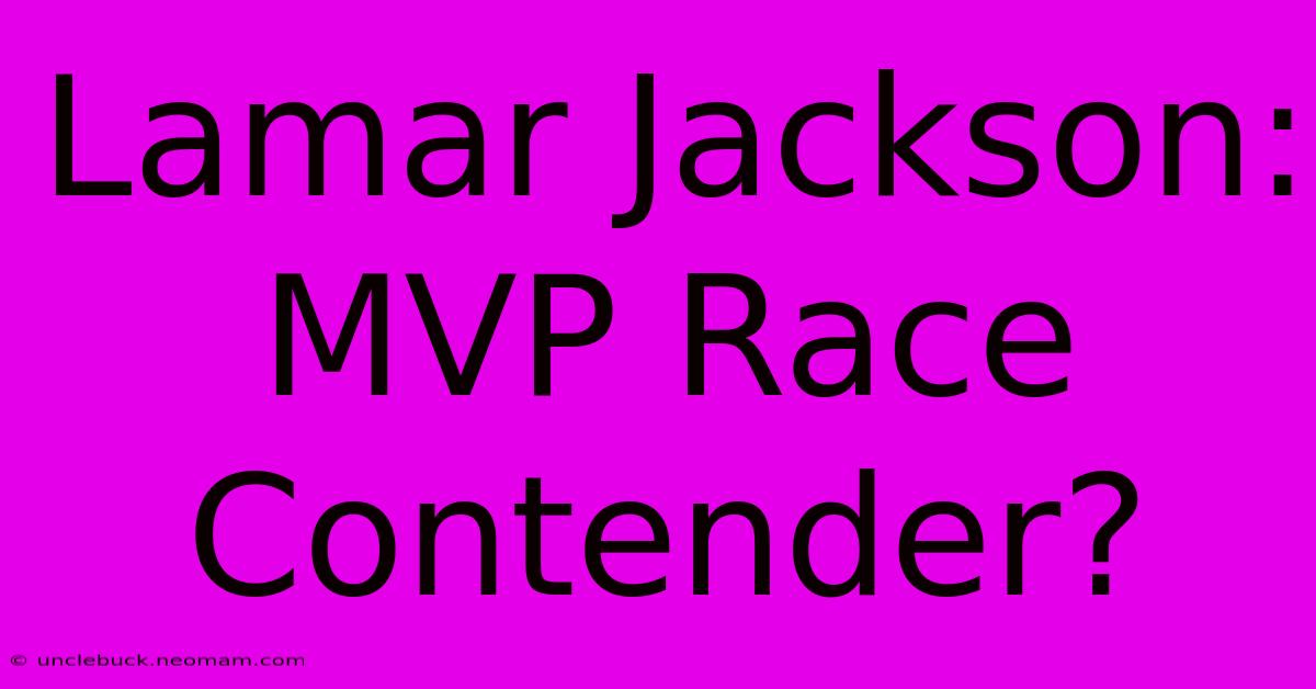 Lamar Jackson: MVP Race Contender?