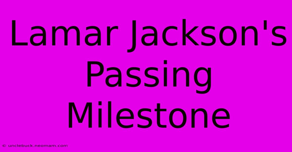 Lamar Jackson's Passing Milestone