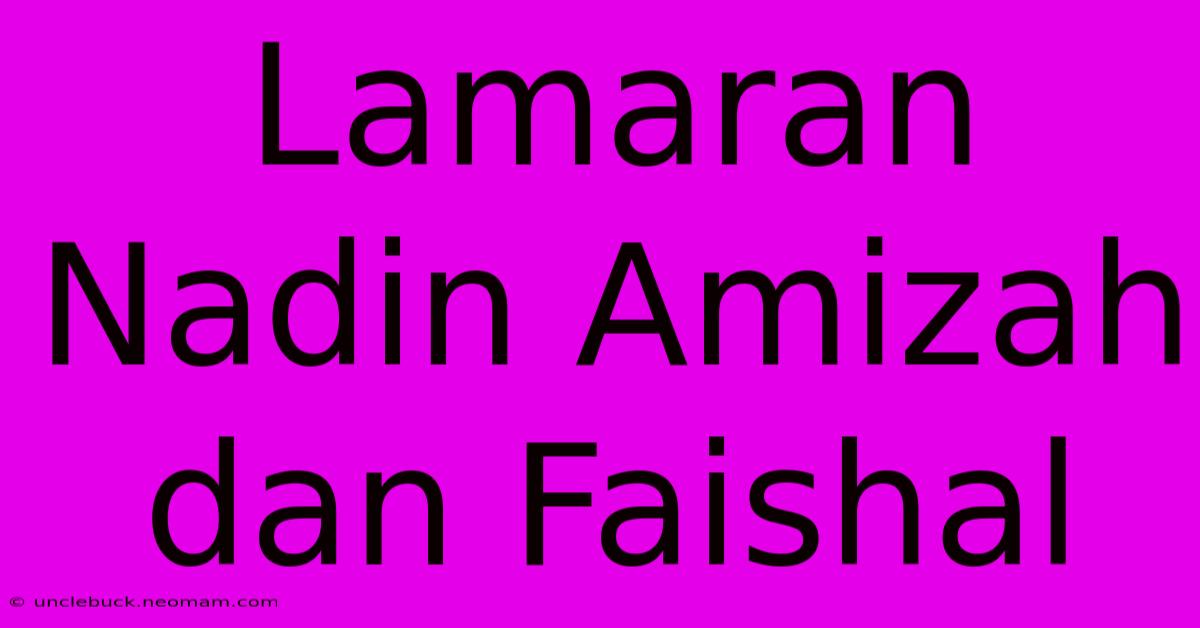 Lamaran Nadin Amizah Dan Faishal