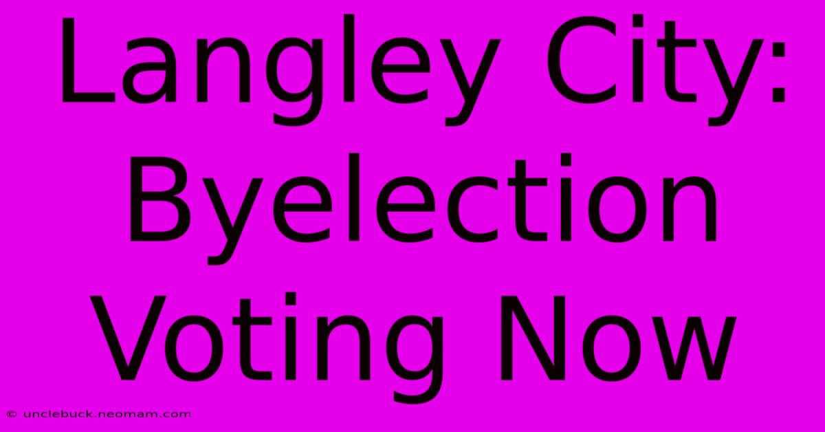 Langley City: Byelection Voting Now