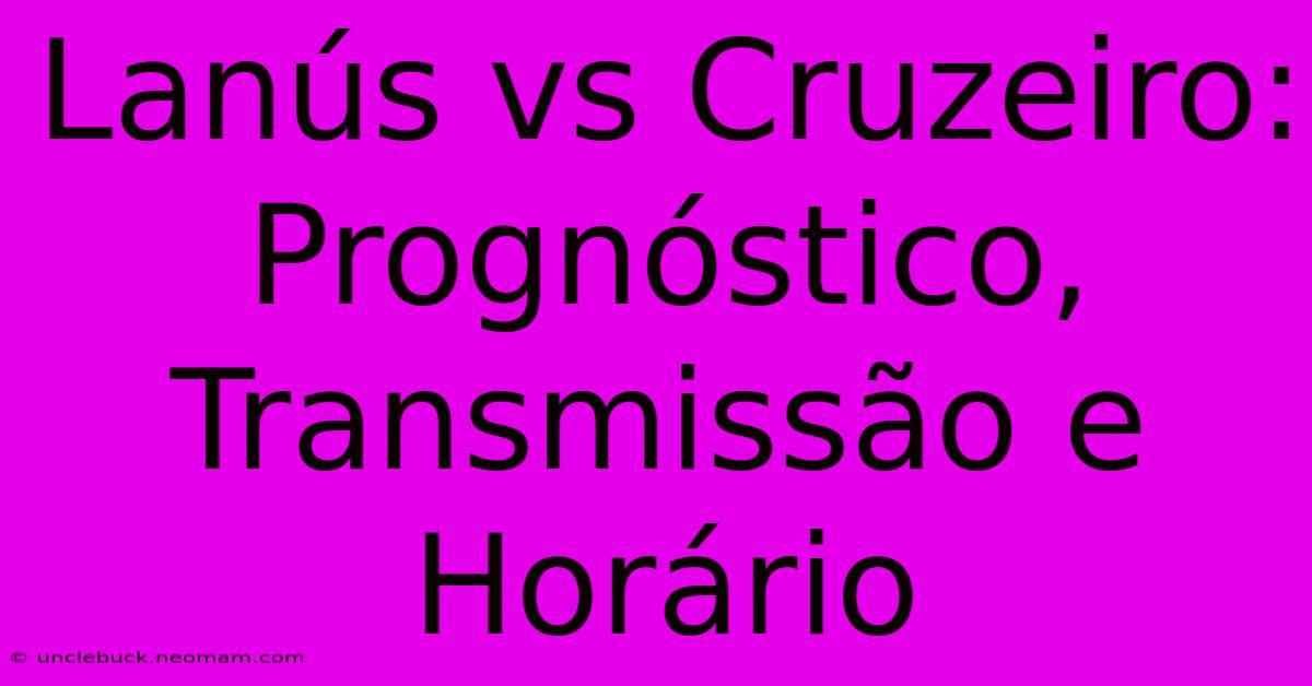 Lanús Vs Cruzeiro: Prognóstico, Transmissão E Horário