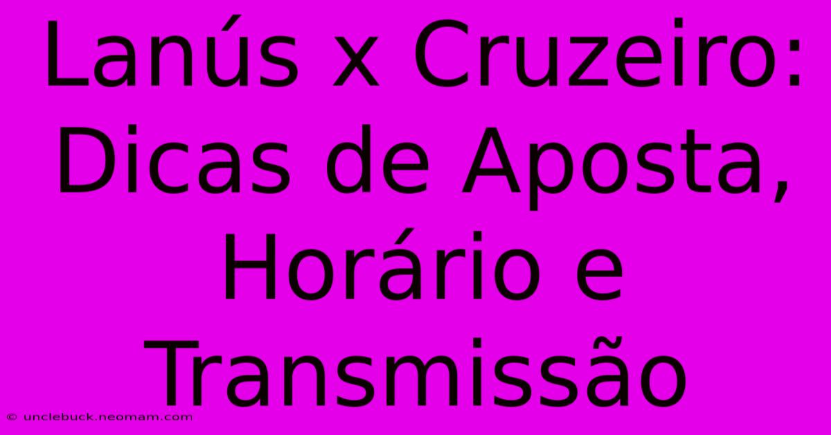 Lanús X Cruzeiro: Dicas De Aposta, Horário E Transmissão