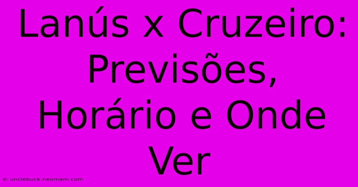 Lanús X Cruzeiro: Previsões, Horário E Onde Ver