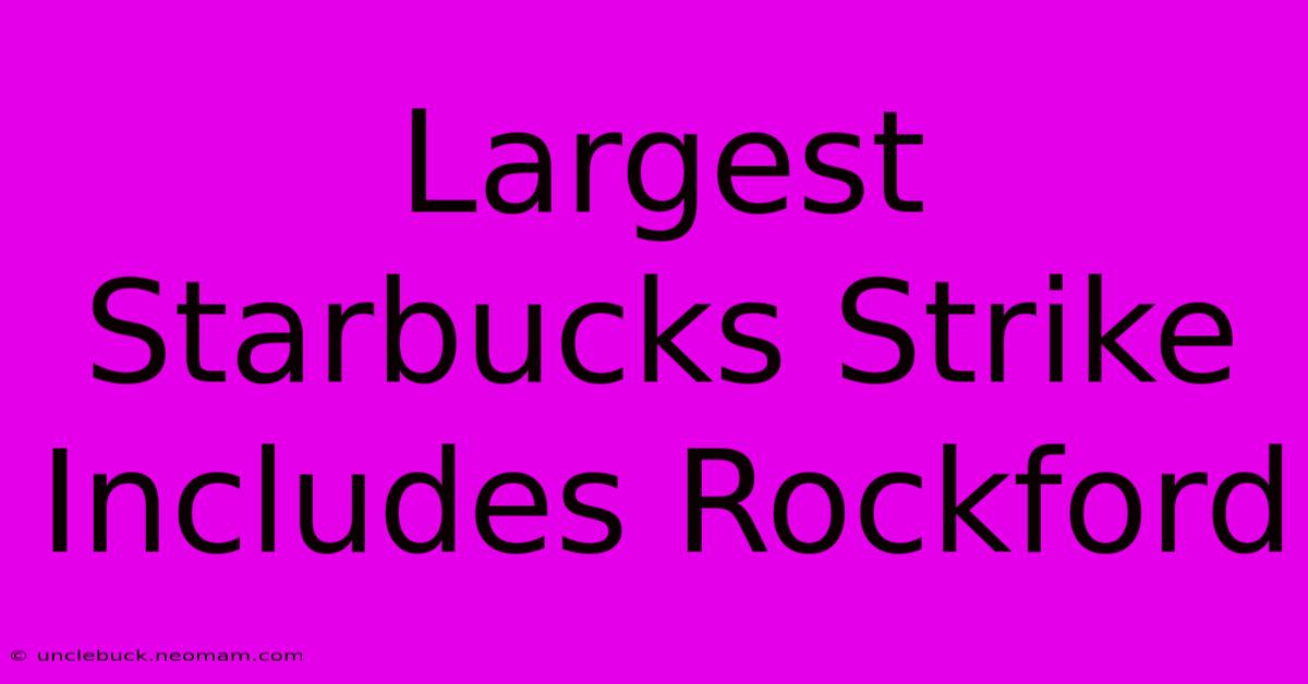 Largest Starbucks Strike Includes Rockford