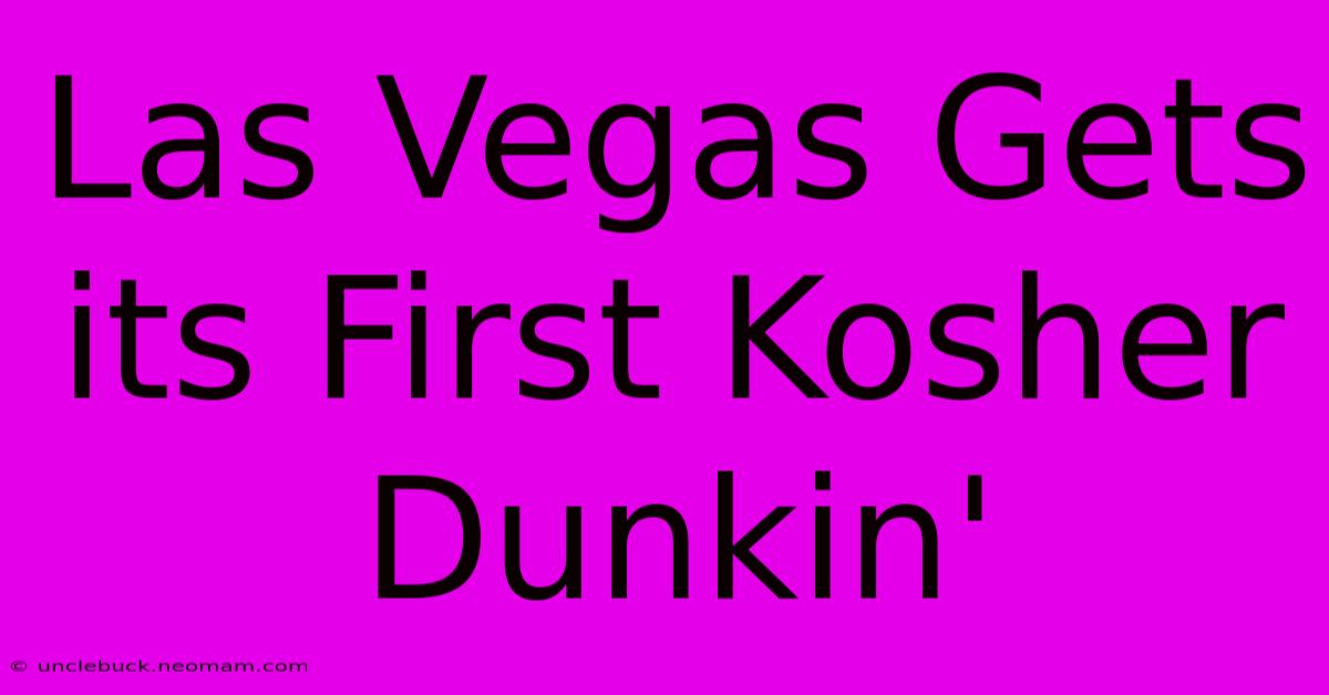 Las Vegas Gets Its First Kosher Dunkin'