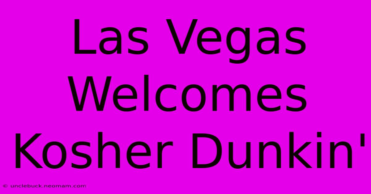 Las Vegas Welcomes Kosher Dunkin'