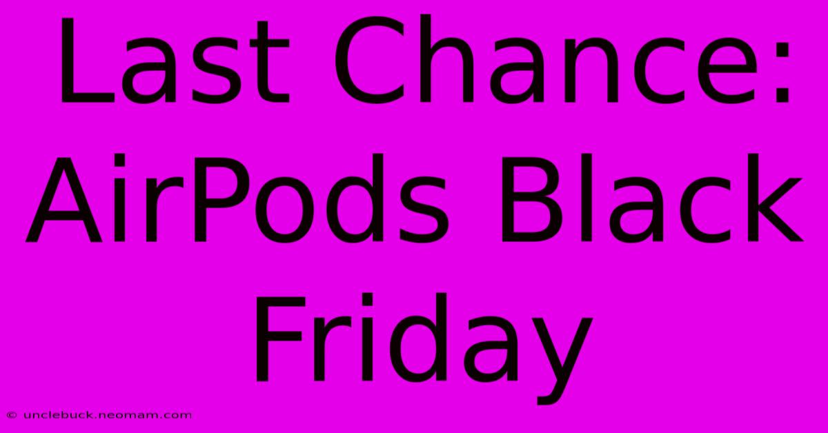 Last Chance: AirPods Black Friday