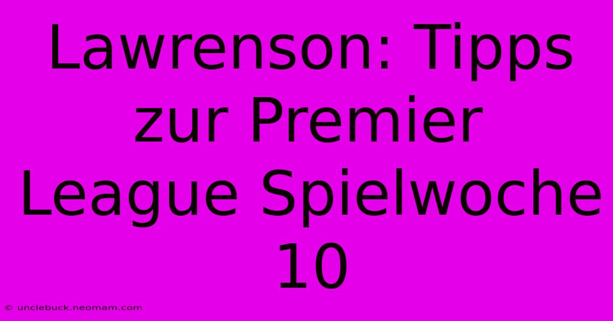 Lawrenson: Tipps Zur Premier League Spielwoche 10