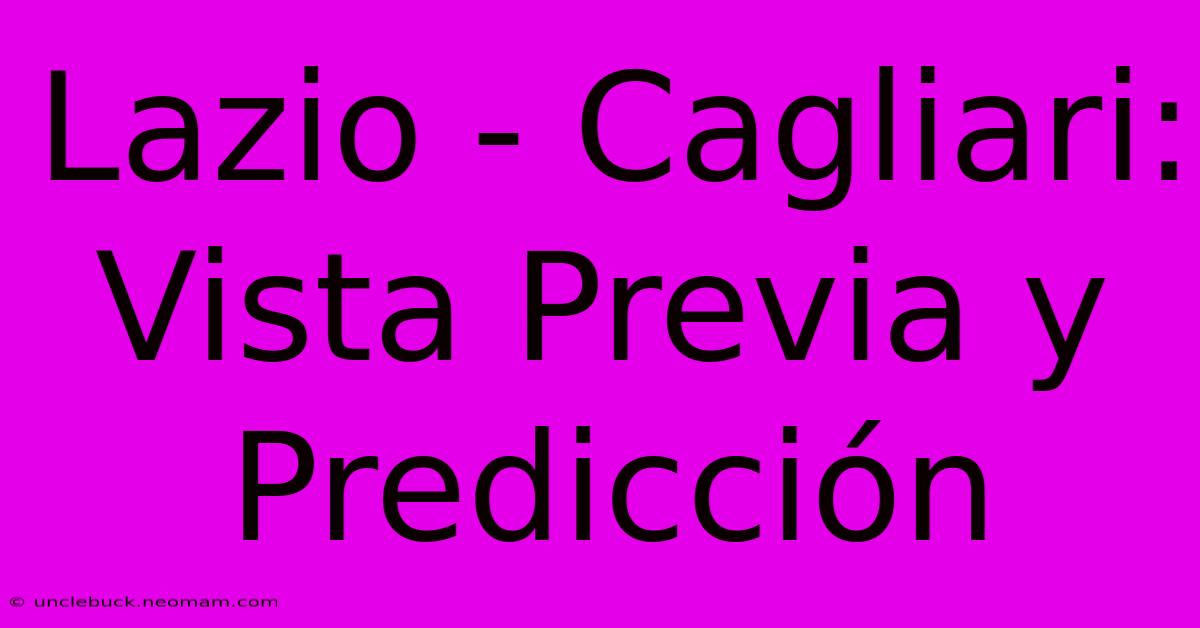 Lazio - Cagliari: Vista Previa Y Predicción