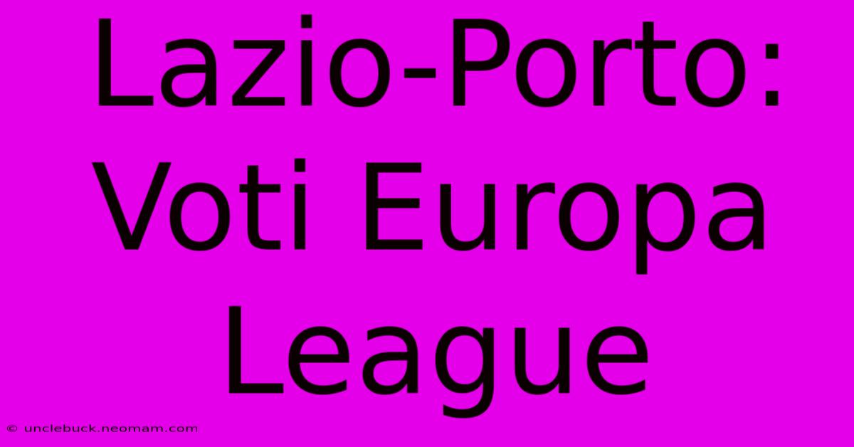 Lazio-Porto: Voti Europa League