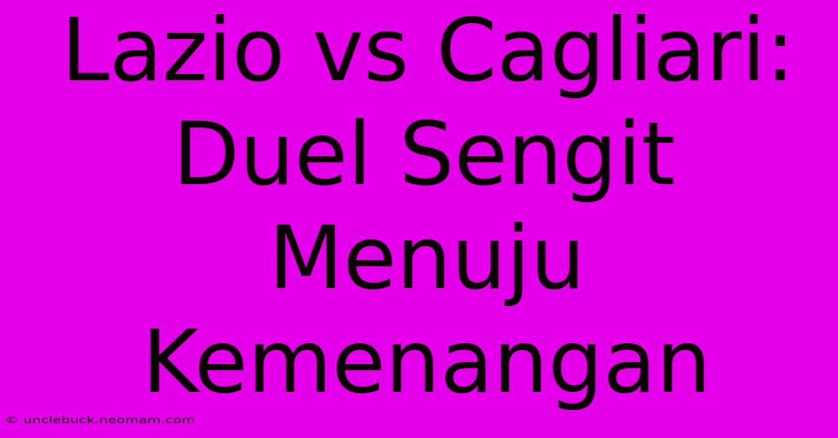 Lazio Vs Cagliari: Duel Sengit Menuju Kemenangan