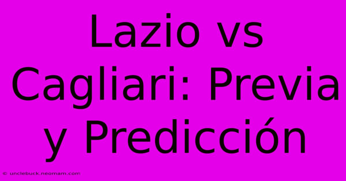 Lazio Vs Cagliari: Previa Y Predicción