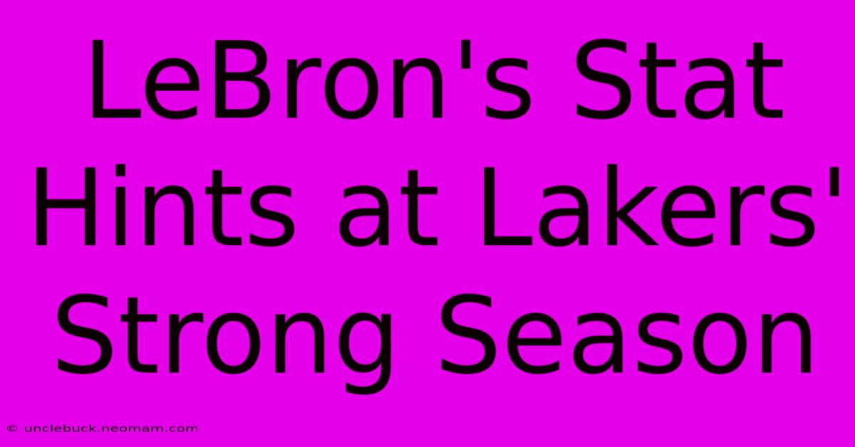 LeBron's Stat Hints At Lakers' Strong Season 