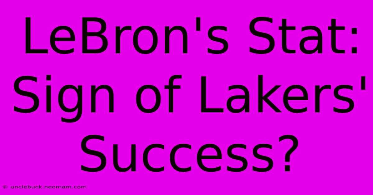 LeBron's Stat: Sign Of Lakers' Success?