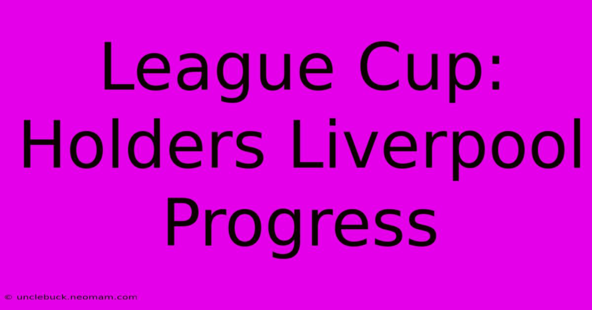 League Cup: Holders Liverpool Progress