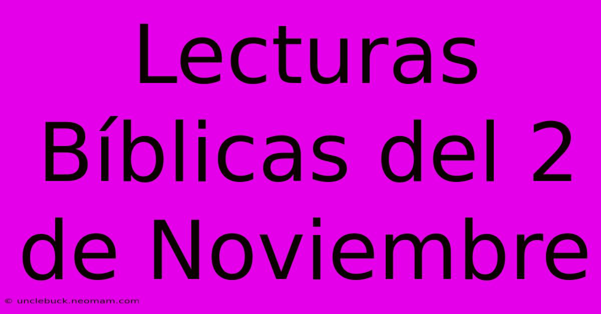 Lecturas Bíblicas Del 2 De Noviembre