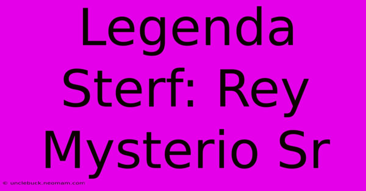 Legenda Sterf: Rey Mysterio Sr