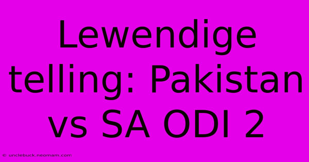 Lewendige Telling: Pakistan Vs SA ODI 2