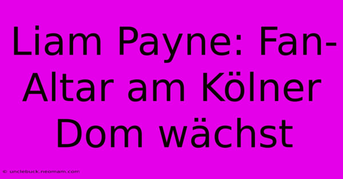 Liam Payne: Fan-Altar Am Kölner Dom Wächst 