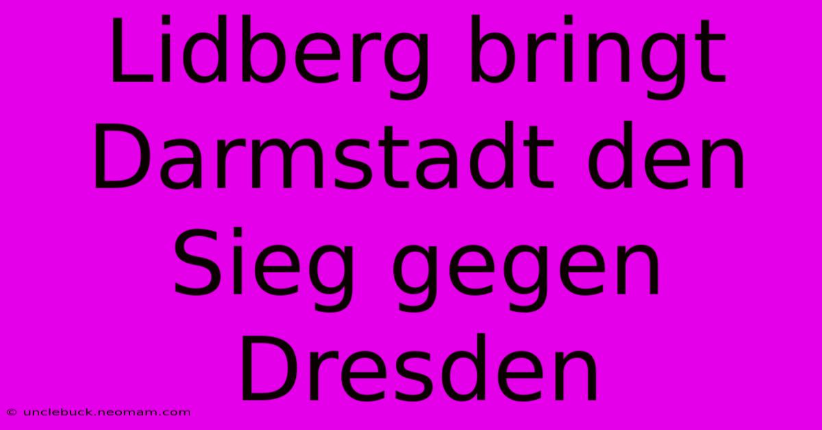 Lidberg Bringt Darmstadt Den Sieg Gegen Dresden