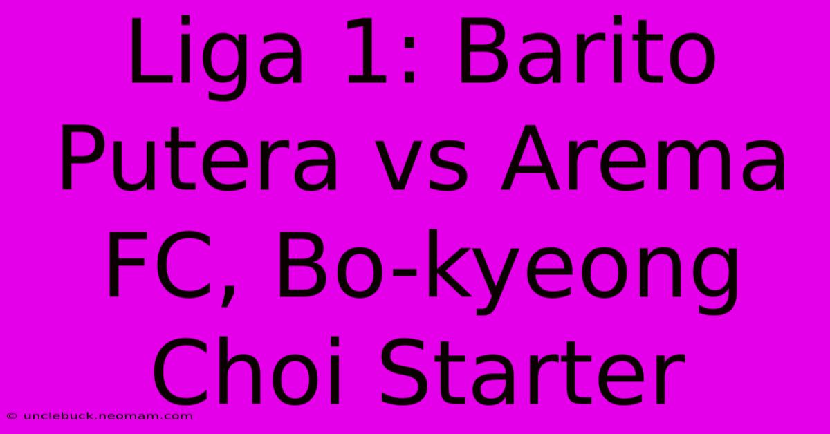 Liga 1: Barito Putera Vs Arema FC, Bo-kyeong Choi Starter