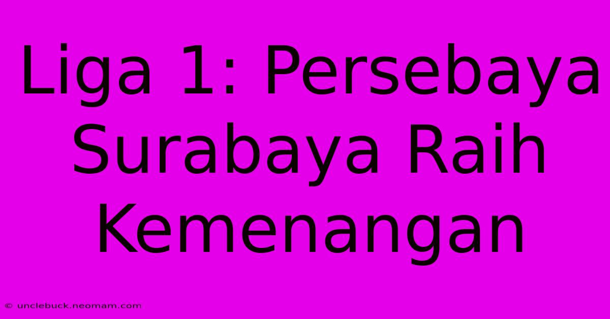 Liga 1: Persebaya Surabaya Raih Kemenangan