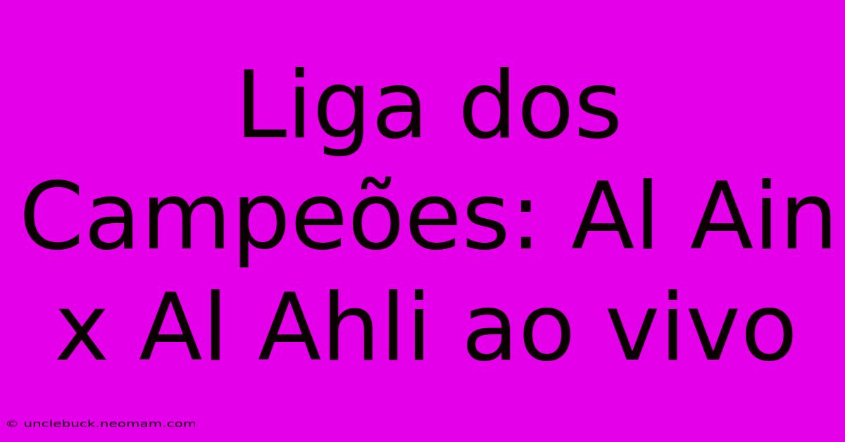 Liga Dos Campeões: Al Ain X Al Ahli Ao Vivo