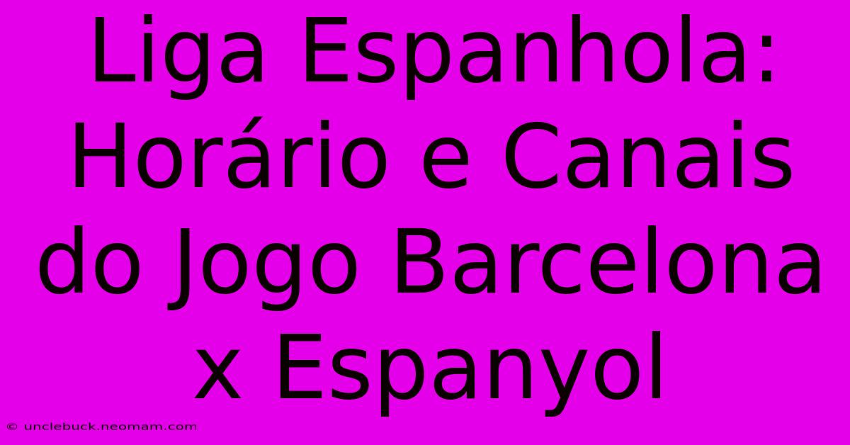 Liga Espanhola: Horário E Canais Do Jogo Barcelona X Espanyol 