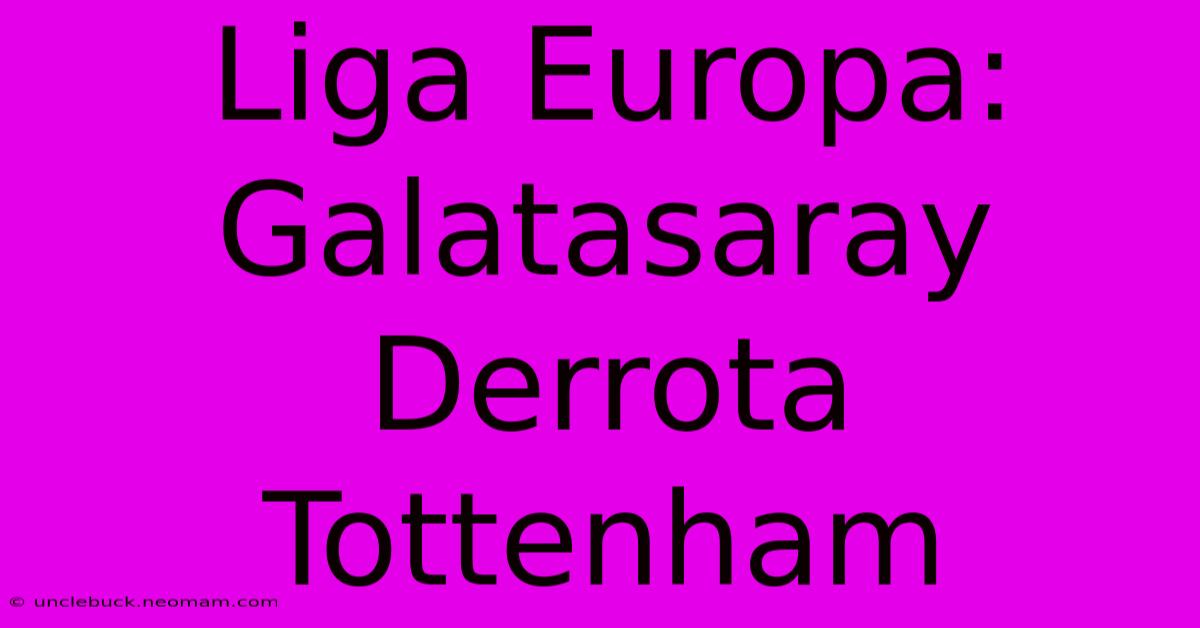 Liga Europa: Galatasaray Derrota Tottenham