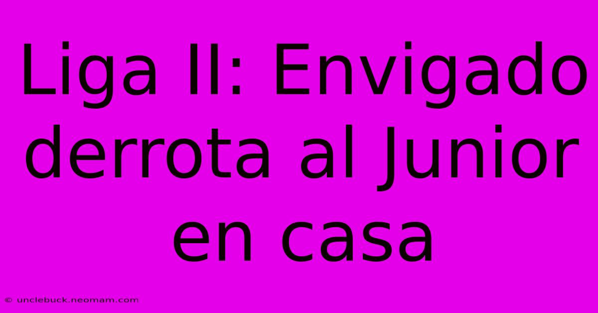 Liga II: Envigado Derrota Al Junior En Casa 