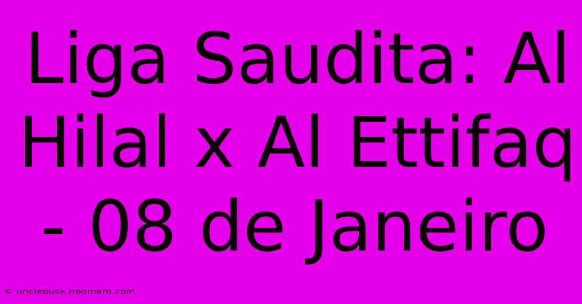 Liga Saudita: Al Hilal X Al Ettifaq - 08 De Janeiro