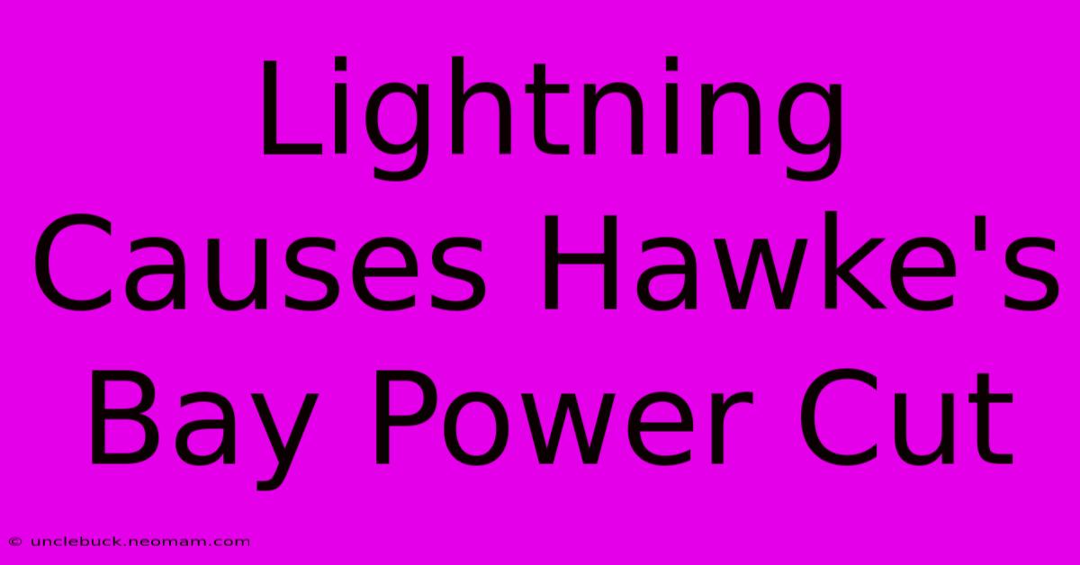 Lightning Causes Hawke's Bay Power Cut